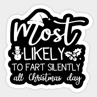 Most Likely To Fart Silently All Christmas Day Sticker